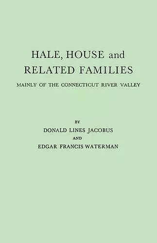 Hale, House and Related Families, Mainly of the Connecticut River Valley cover