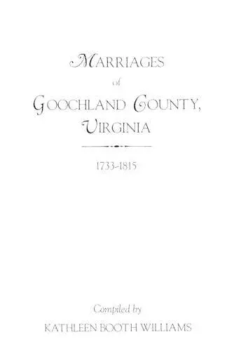 Marriages of Goochland County, Virginia, 1733-1815 cover