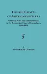 English Estates of American Settlers. American Wills and Administrations in the Prerogative Court of Canterbury, 1800-1858 cover