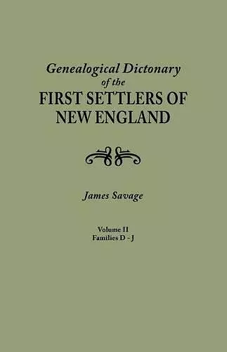 A Genealogical Dictionary of the First Settlers of New England, showing three generations of those who came before May, 1692. In four volumes. Volume II (families Dade - Jupp) cover