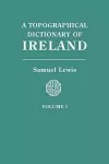 A Topographical Dictionary of Ireland. In Two Volumes. Volume I cover