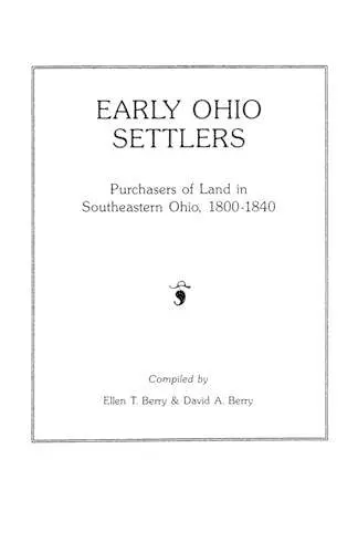 Early Ohio Settlers. Purchasers of Land in Southeastern Ohio, 1800-1840 cover