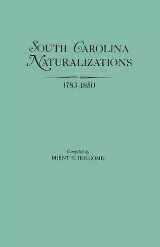 South Carolina Naturalizations 1783-1850 cover