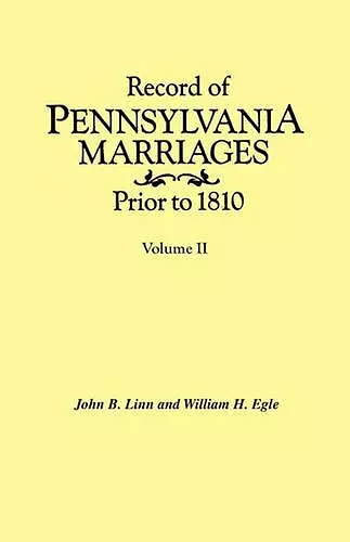 Record of Pennsylvania Marriages Prior to 1810. In Two Volumes. Volume II cover