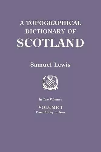 A Topographical Dictionary of Scotland. Second Edition. In Two Volumes. Volume I cover