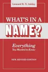 What's in a Name? Everything You Wanted to Know. New, Revised Edition cover