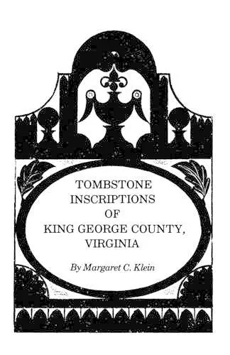 Tombstone Inscriptions of King George County, Virginia cover