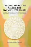 Tracing Ancestors Among the Five Civilized Tribes cover