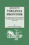 Kegley's Virginia Frontier. The Beginning of the Southwest, the Roanoke of Colonial Days, 1740-1783, with Maps and Illustrations cover