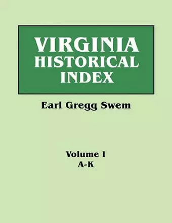 Virginia Historical Index. In Two Volumes. By E. G. Swem, Librarian of the College of William and Mary. Volume One cover