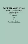 North American Wills Registered in London, 1611-1857 cover