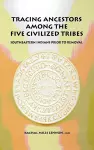 Tracing Ancestors Among the Five Civilized Tribes cover