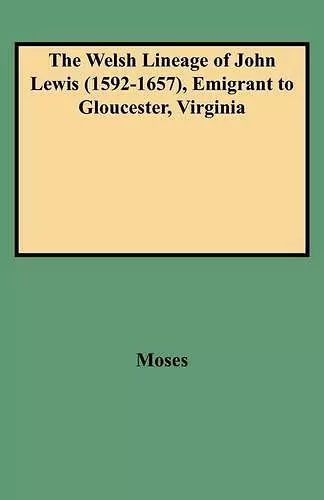 The Welsh Lineage of John Lewis (1592-1657), Emigrant to Gloucester, Virginia cover