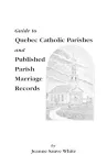 Guide to Quebec Catholic Parishes and Published Parish Marriage Records cover