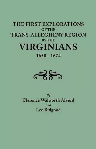 First Explorations of the Trans-Allegheny Region by the Virginians, 1650-1674 cover