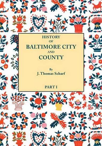 History of Baltimore City and County from the Earliest Period to the Present Day [1881] cover