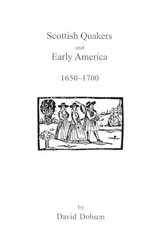 Scottish Quakers and Early America, 1650-1700 cover