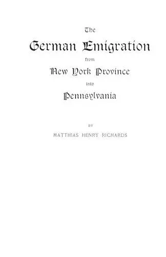 The German Emigration from New York Province into Pennsylvania cover