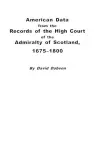 American Data from the Records of the High Court of the Admiralty of Scotland, 1675-1800 cover