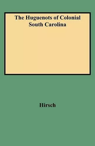The Huguenots of Colonial South Carolina cover