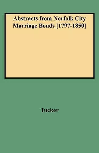 Abstracts from Norfolk City Marriage Bonds [1797-1850] cover