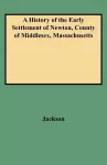 A History of the Early Settlement of Newton, County of Middlesex, Massachusetts cover