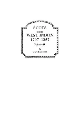 Scots in the West Indies 1707-1857 Vol 2 cover