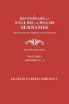 A Dictionary of English and Welsh Surnames, with Special American Instances. In Two Volumes. Volume I, Surnames A-I cover