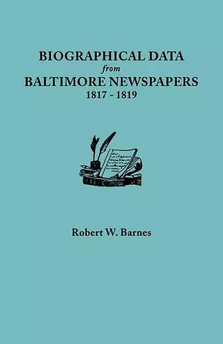 Biographical Data from Baltimore Newspapers, 1817-1819 cover