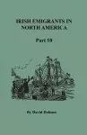 Irish Emigrants in North America, Part Ten cover