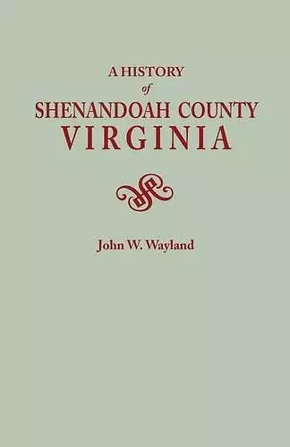 A History of Shenandoah County, Virginia. Second (Augmented) Edition [1969] cover