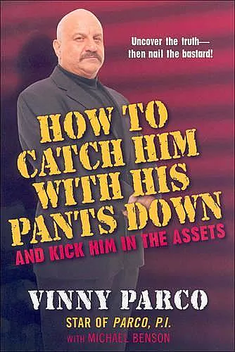 How To Catch Him With His Pants Down And Kick Him In The Assets cover
