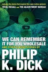 We Can Remember It For You Wholesale And Other Stories cover