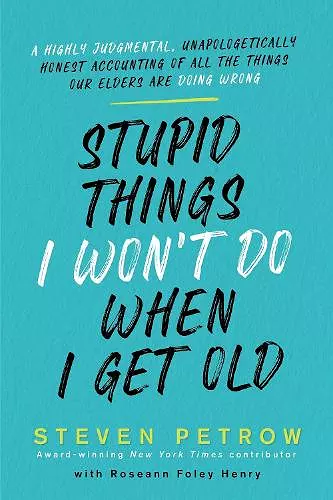 Stupid Things I Won't Do When I Get Old cover