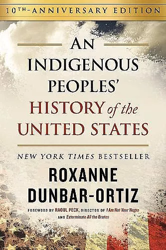 Indigenous Peoples' History of the United States (10th Anniversary Edition), An cover