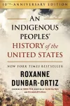 Indigenous Peoples' History of the United States (10th Anniversary Edition), An cover