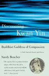 Discovering Kwan Yin, Buddhist Goddess of Compassion cover