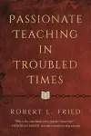 Passionate Teaching in Troubled Times cover
