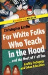 For White Folks Who Teach in the Hood... and the Rest of Y'all Too cover