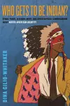 Who Gets to Be Indian? cover