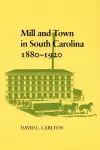 Mill and Town in South Carolina, 1880-1920 cover