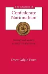 The Creation of Confederate Nationalism cover