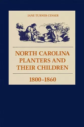 North Carolina Planters and Their Children, 1800-1860 cover