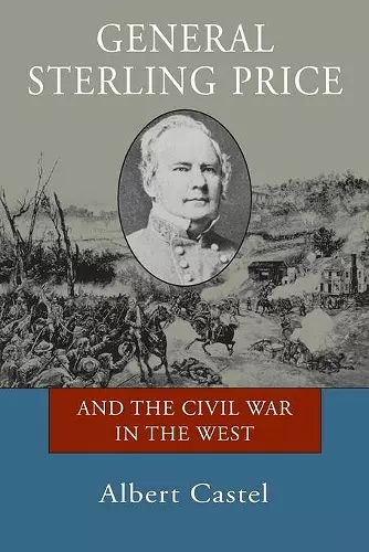 General Sterling Price and the Civil War in the West cover