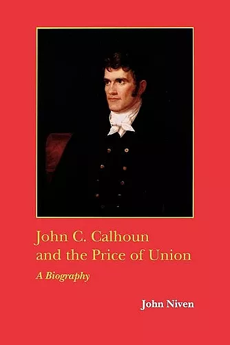 John C. Calhoun and the Price of Union cover