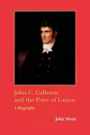 John C. Calhoun and the Price of Union cover