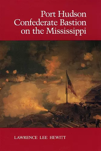 Port Hudson, Confederate Bastion on the Mississippi cover