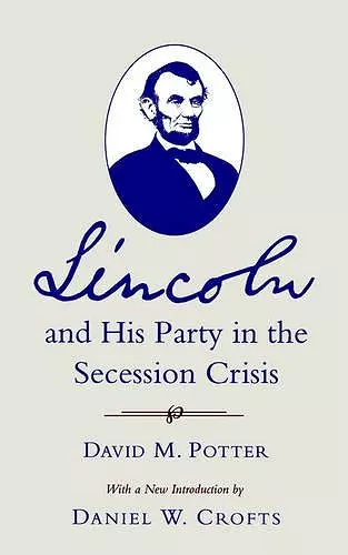 Lincoln and His Party in the Secession Crisis cover