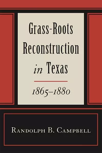 Grass Roots Reconstruction in Texas, 1865-1880 cover