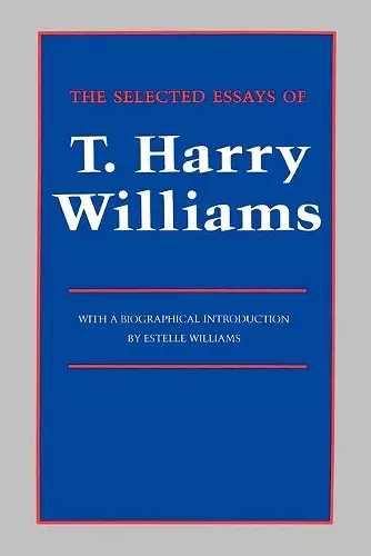 The Selected Essays of T. Harry Williams cover